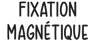 Fixation magnétique