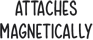 attaches magnetically