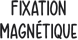 fixation magnétique